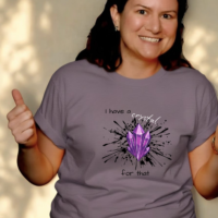 Tshirt - Womens - I have a Crystal for that